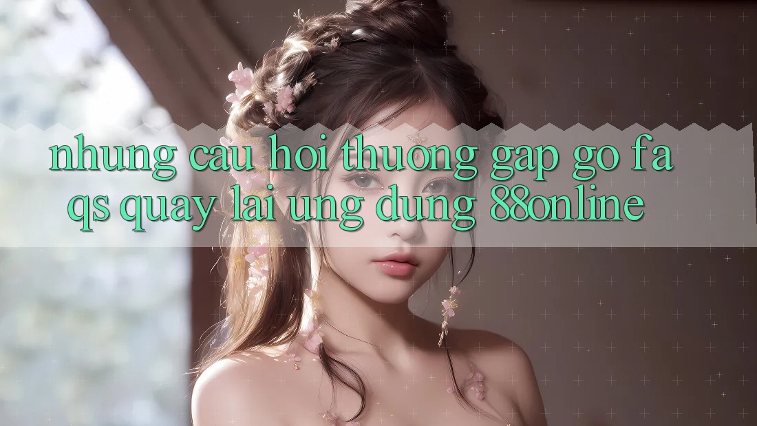 Những Câu Hỏi Thường Gặp gỡ (FAQs) Quay lại Ứng Dụng 88online Những Câu Hỏi Thường Gặp gỡ (FAQs) Quay lại Ứng Dụng 88online