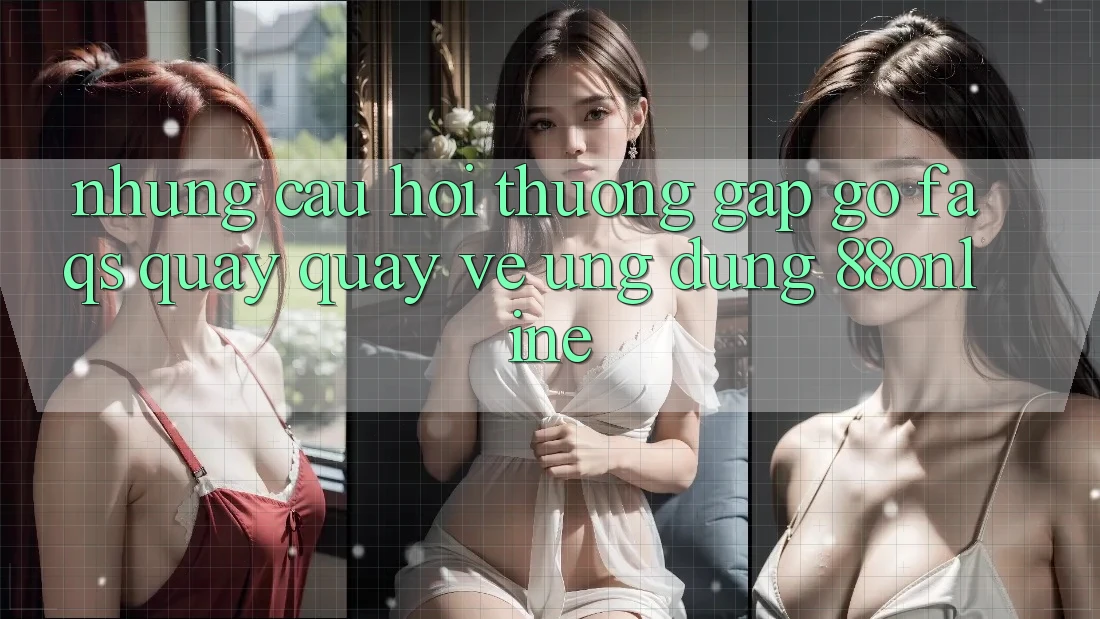 Những Câu Hỏi Thường Gặp gỡ (FAQs) Quay quay về Ứng Dụng 88online Những Câu Hỏi Thường Gặp gỡ (FAQs) Quay quay về Ứng Dụng 88online