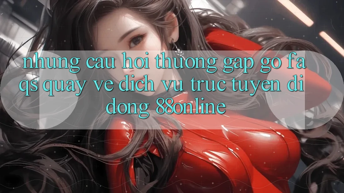 Những Câu Hỏi Thường Gặp gỡ (FAQs) Quay về Dịch vụ trực tuyến di động 88online Những Câu Hỏi Thường Gặp gỡ (FAQs) Quay về Dịch vụ trực tuyến di động 88online