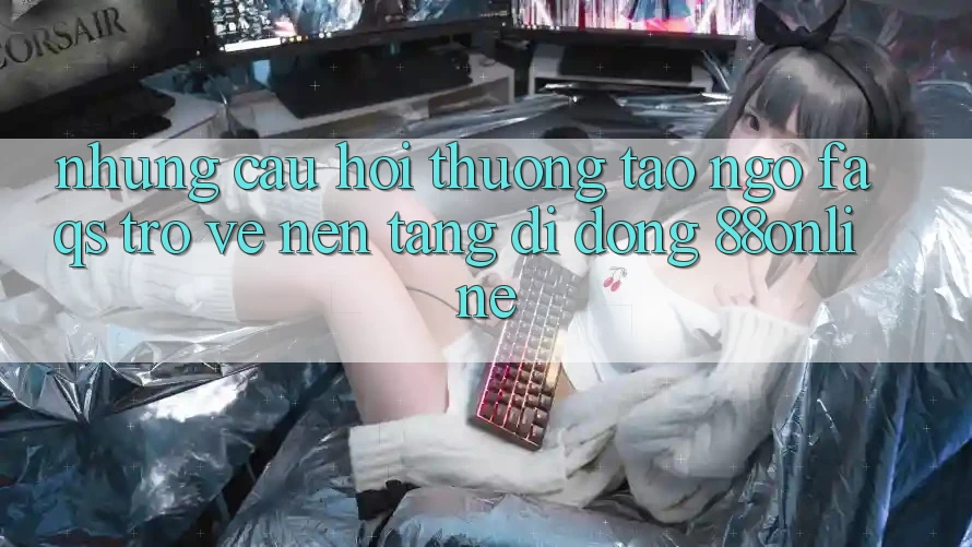 Những Câu Hỏi Thường Tao ngộ (FAQs) Trở về Nền tảng di động 88online Những Câu Hỏi Thường Tao ngộ (FAQs) Trở về Nền tảng di động 88online