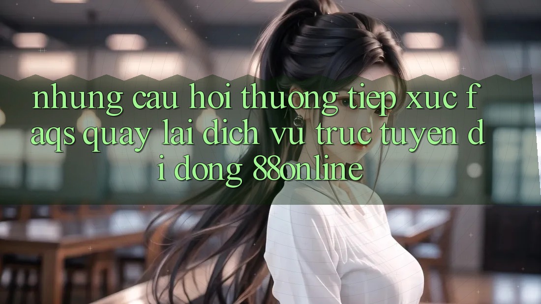 Những Câu Hỏi Thường Tiếp xúc (FAQs) Quay lại Dịch vụ trực tuyến di động 88online Những Câu Hỏi Thường Tiếp xúc (FAQs) Quay lại Dịch vụ trực tuyến di động 88online