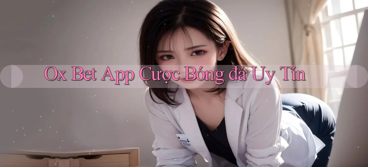 ox bet app cược bóng đá uy tín