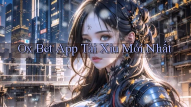 ox bet app tài xỉu mới nhất