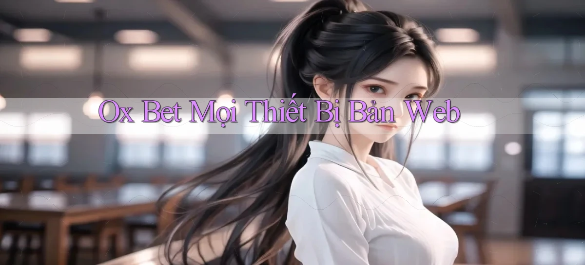ox bet mọi thiết bị bản web