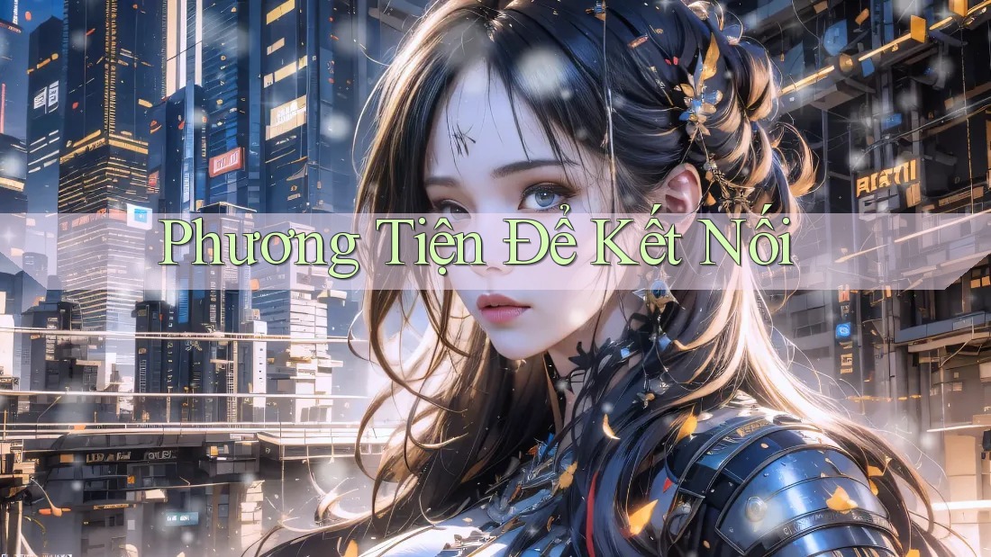 Phương Tiện Để Kết Nối Phương Tiện Để Kết Nối