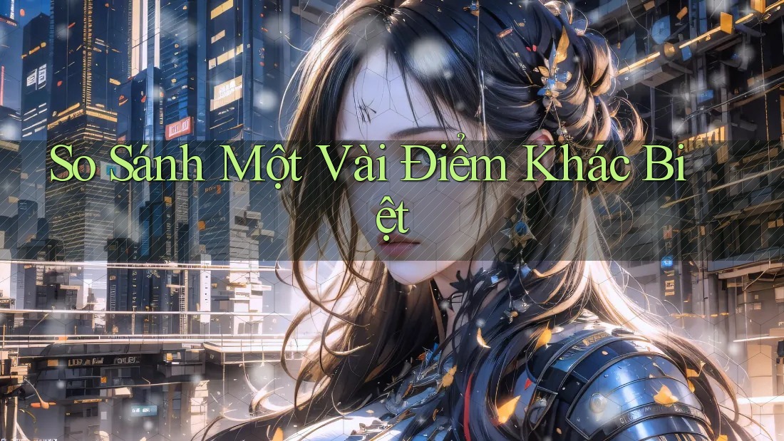 So Sánh Một Vài Điểm Khác Biệt So Sánh Một Vài Điểm Khác Biệt