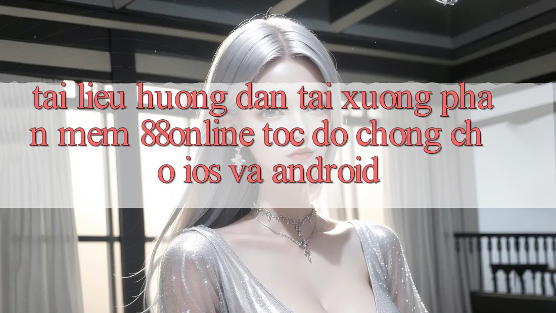 Tài liệu hướng dẫn Tải xuống Phần mềm 88online Tốc độ Chóng Cho iOS và Android Tài liệu hướng dẫn Tải xuống Phần mềm 88online Tốc độ Chóng Cho iOS và Android