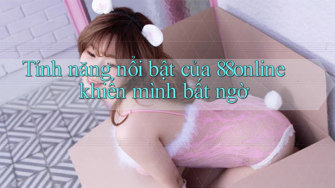 Tính năng nổi bật của 88online khiến mình bất ngờ