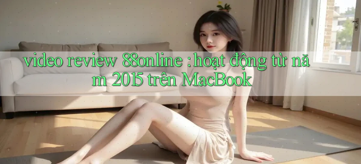 video review 88online hoạt động từ năm 2015 trên MacBook